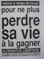 Affiche pour Alternative Libertaire Réduire le temps de travail pour ne plus perdre sa vie à la gagner (Bruxelles)